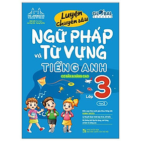 Hình ảnh Global Success - Luyện Chuyên Sâu Ngữ Pháp Và Từ Vựng Tiếng Anh Lớp 3 - Tập 2 (Cơ Bản Và Nâng Cao)