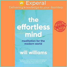 Sách - The Effortless Mind : Meditation for the Modern World by Will Williams (UK edition, paperback)
