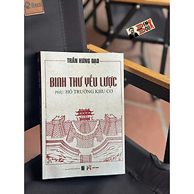 (Bìa cứng) BINH THƯ YẾU LƯỢC - Phụ: HỔ TRƯỚNG KHU CƠ - TRẦN HƯNG ĐẠO - Miền Trung Books