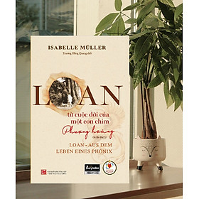Sách (TB2025) Loan - từ cuộc đời của một con chim Phượng Hoàng - TH170
