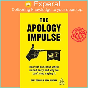 Sách - The Apology Impulse : How the Business World Ruined Sorry and Why We Can't by Cary Cooper (UK edition, paperback)