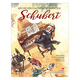 Kể Chuyện Các Nhạc Sĩ Thiên Tài - Schubert