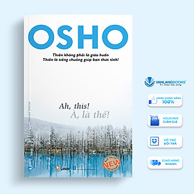 Osho - À, Là Thế! (Tái Bản ) - Vanlangbooks