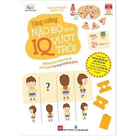 Tăng Cường Não Bộ Để Đạt IQ Vượt Trội - Những Bài Thực Hành Rèn Luyện Tư Duy Không Gian