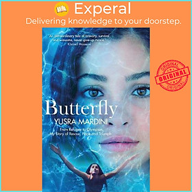 Sách - Butterfly : From Refugee to Olympian, My Story of Rescue, Hope and Trium by Yusra Mardini (UK edition, paperback)