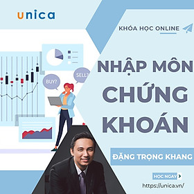 Khóa học KINH DOANH - Nhập môn chứng khoán - GV Đặng Trọng Khang- UNICA.VN