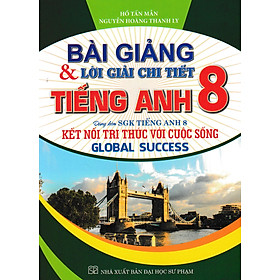 Bài Giảng Và Lời Giải Chi Tiết Tiếng Anh 8 (Dùng Kèm SGK Kết Nối – Global Success)