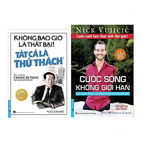 Combo Không Bao Giờ Là Thất Bại! Tất Cả Là Thử Thách (Tái Bản) + Cuộc Sống Không Giới Hạn - Câu Chuyện Diệu Kỳ Của Chàng Trai Đặc Biệt Nhất Hành Tinh