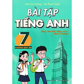 	Bài Tập Tiếng Anh Lớp 7 - Không Đáp Án (Dùng Kèm SGK Tiếng Anh 7 Global Success) _ZEN