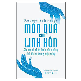 Món quà của linh hồn – Sức mạnh chữa lành của những thử thách trong cuộc sống - Bản Quyền