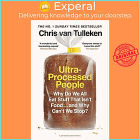 Sách - Ultra-Processed People Why Do We All Eat Stuff That Isn't Food ...  by Chris van Tulleken (UK edition, Paperback)