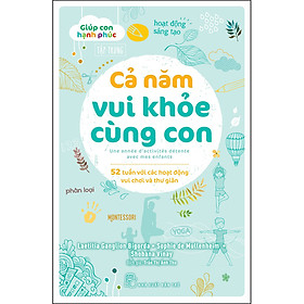 Hình ảnh Giúp Con Hạnh Phúc. Cả Năm Vui Khỏe Cùng Con - 52 Tuần Với Các Hoạt Động Vui Chơi Và Thư Giãn