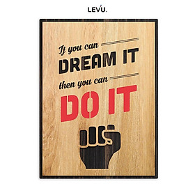 Tranh gỗ khắc chữ tiếng Anh LEVU EN07 “If you can dream it then you can do it
