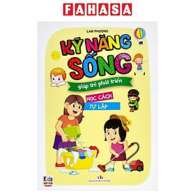 Kỹ Năng Sống Giúp Trẻ Phát Triển - Học Cách Tự Lập - Cty Văn Hóa Việt Thư