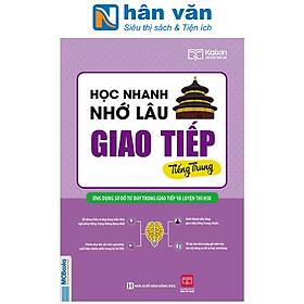 Học Nhanh Nhớ Lâu Giao Tiếp Tiếng Trung - Ứng Dụng Sơ Đồ Tư Duy Trong Giao Tiếp Và Luyện Thi HSK