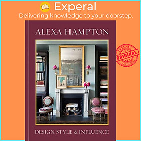 Sách - Alexa Hampton - Design, Style, and Influence by Alexa Hampton (UK edition, hardcover)