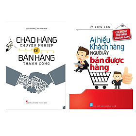 Combo Sách Kĩ Năng Kinh Doanh: Chào Hàng Chuyên Nghiệp Để Bán Hàng Thành Công + Ai Hiểu Được Khách Hàng Người Ấy Bán Được Hàng