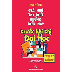 Giá như tôi biết những điều này trước khi thi đại học