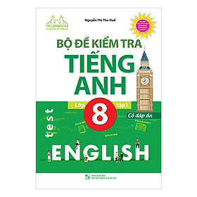 Bộ Đề Kiểm Tra Tiếng Anh Lớp 8 Tập 1 - Có Đáp Án