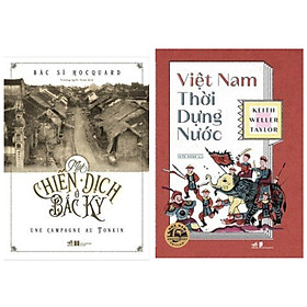 [Download Sách] Combo lịch sử Việt Nam: VIỆT NAM THỜI DỰNG NƯỚC + MỘT CHIẾN DỊCH Ở BẮC KỲ