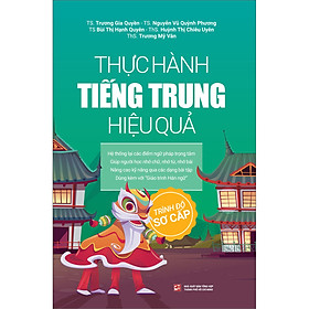 Sách Thực Hành Tiếng Trung Hiệu Quả - Trình Độ Sơ Cấp