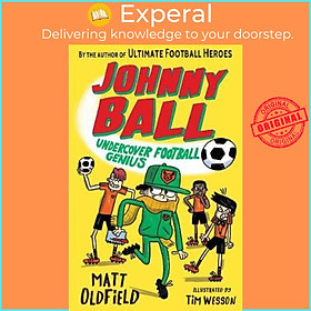 Sách - Johnny Ball: Undercover Football Genius by Matt Oldfield (UK edition, paperback)