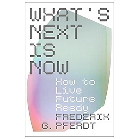 Sách ngoại văn: What's Next Is Now