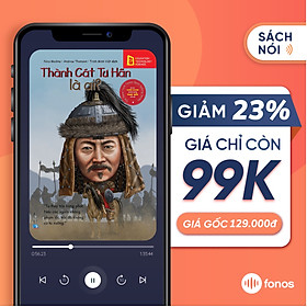 Sách nói Fonos: Chân Dung Những Người Thay Đổi Thế Giới: Thành Cát Tư Hãn Là Ai? [e-voucher]