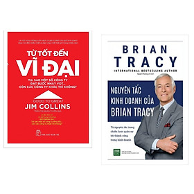 Combo Nguyên Tắc Kinh Doanh Của Brian Tracy + Từ Tốt Đến Vĩ Đại