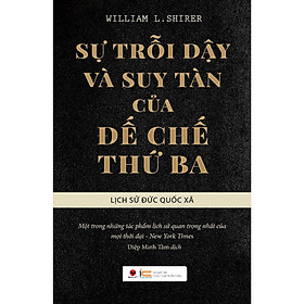 Sự Trỗi Dậy Và Suy Tàn Của Đế Chế Thứ Ba