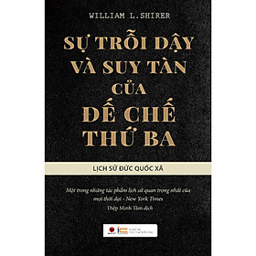 Sách Sự Trỗi Dậy Và Suy Tàn Của Đế Chế Thứ Ba - Lịch Sử Đức Quốc Xã