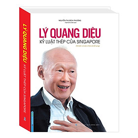 Sách - Lý Quang Diệu - Kỷ luật thép của SINGAPORE (bìa cứng)