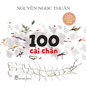(Bìa mềm) 100 CÁI CHÂN – Nguyễn Ngọc Thuần – NXB Trẻ