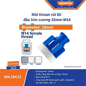 MŨI KHOAN RÚT LÕI ĐẦU KIM CƯƠNG 32MM WKJ8K32 WADFOW - HÀNG CHÍNH HÃNG