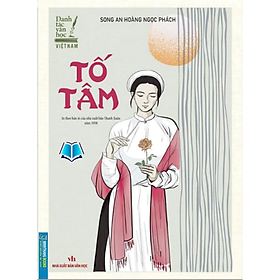 Danh tác văn học Việt Nam - Tố Tâm (in theo bản in của Nhà xuất bản Thanh Xuân năm 1958) bìa mềm - Nhà Sách Hồng Ân