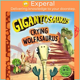 Sách - Gigantosaurus - Crying Wolfasaurus - The Boy Who Cried Wolf, dinos by Cyber Group Studios (UK edition, paperback)
