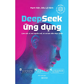 Deepseek Ứng Dụng: Làm Chủ AI Mã Nguồn Mở, Từ Cơ Bản Đến Thực Chiến