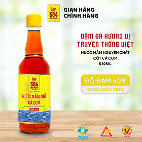 Nước mắm Nhỉ Cá cơm 584 Nha Trang - 60 độ đạm - Chai Thủy Tinh 510ml