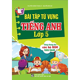 Bài tập từ vựng tiếng anh 5 (dùng chung các bộ sgk hiện hành) - Từ An