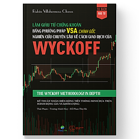 [Download Sách] Làm giàu từ chứng khoán bằng phương pháp VSA chính gốc: Nghiên cứu chuyên sâu về cách giao dịch của Wyckoff