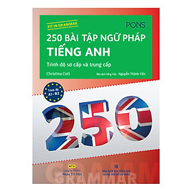 Hình ảnh 250 Bài Tập Ngữ Pháp Tiếng Anh - Trình Độ Sơ Cấp Và Trung Cấp (Tái Bản)