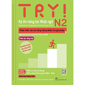 Ảnh bìa Try Kỳ thi năng lực Nhật ngữ N2 Phát triển các kỹ năng tiếng Nhật từ ngữ pháp - Bản Quyền