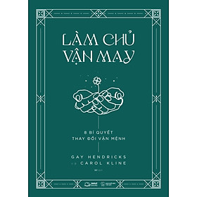 Làm Chủ Vận May - 8 Bí Quyết Thay Đổi Vận Mệnh