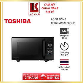 Lò vi sóng Toshiba MW2-MM24PC(BK)- Dung tích 24L - Xuất xứ Thái Lan - Nấu / Hâm / Rã đông- Hàng chính hãng