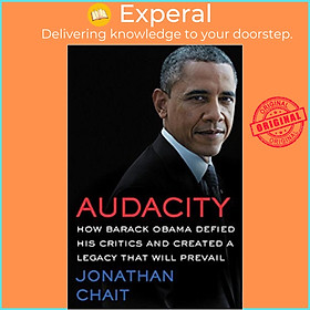 Sách - Audacity: How Barack Obama Defied His Critics and Created a Legacy That by Jonathan Chait (US edition, paperback)