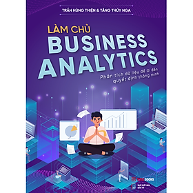 Làm Chủ Business Analytics - Phân Tích Dữ Liệu Để Đi Đến Quyết Định Thông Minh