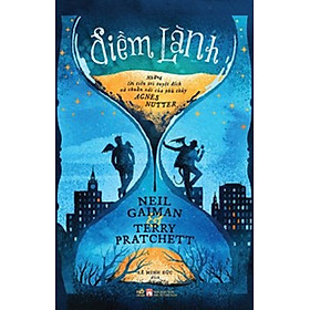 ĐIỀM LÀNH - Những lời tiên tri tuyệt đích và chuẩn xác của phù thủy Agnes Nutter - Neil Gaiman, Terry Pratchett – Nhã Nam