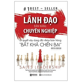 Sách Lãnh Đạo Bán Hàng Chuyên Nghiệp – Bí Quyết Xây Dựng Đội Nhóm Bán Hàng “Bất Khả Chiến Bại” - Kil Chiyoen