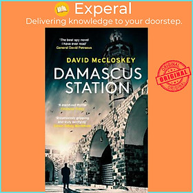 Sách - Damascus Station : Unmissable New Spy Thriller From Former CIA Officer by David McCloskey (UK edition, paperback)