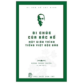 [Download Sách] Di Sản Hồ Chí Minh - Di Chúc Của Bác Hồ - Một Giáo Trình Tiếng Việt Độc Đáo (Tái Bản)